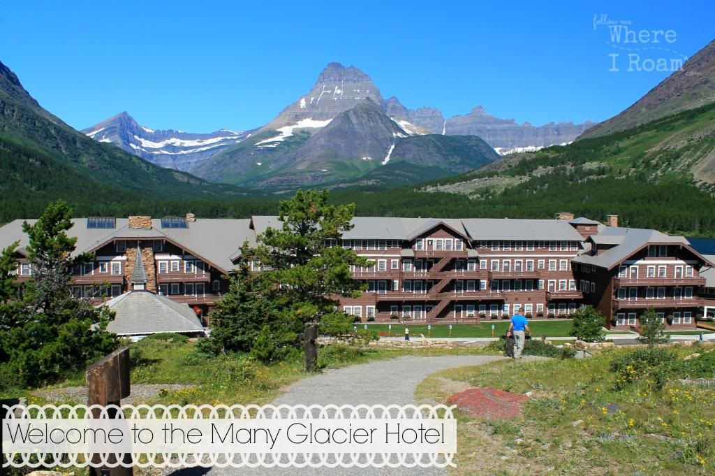 Where I Roam, Many Glacier Hotel, Glacier National Park